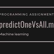 PredictOneVsAll M Programming Assignment 3 Machine Learning
