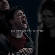 Sad Multifandom Paralyzed