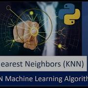 KNN Machine Learning Algorithm KNN Algorithm Using Python K Nearest Neighbor Scikit Learn
