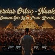 Serdar Ortaç Nankör SAMED GUR Afro House Remix