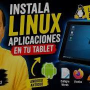 Instala Aplicaciones Linux En Un Tablet Android Viejo Y Sí Funcionan
