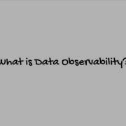 What Is Data Observability