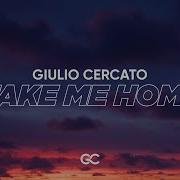 Giulio Cercato Take Me Home Lyric Video