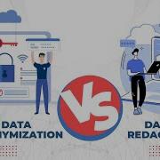 Data Anonymization Vs Data Redaction