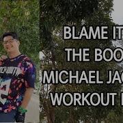 BLAME IT ON THE BOOGIE WORKOUT REMIX