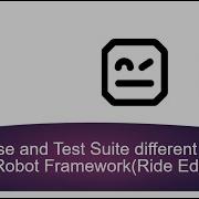 Test Case And Test Suite Different Settings In Robot Framework Ride Editor