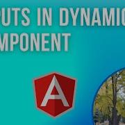 Angular Pass Inputs Into Dynamic Components