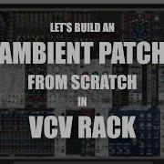 Ambient Patch From Scratch In VCV Rack