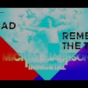 Michael Jackson Remember The Time Bad Immortal Version