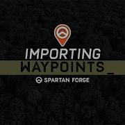 Import Waypoints From ANY Map Company Spartan Forge