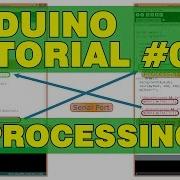 Arduino Tutorial 06 Processing