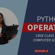OPERATORS IN PYTHON CBSE CLASS 11 12 CS IP