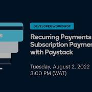 Developer Workshop Recurring Payments And Subscription Billing With Paystack