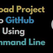 How To Upload A Project To GitHub Using Command Line