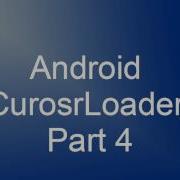 Android CursorLoader Part 4