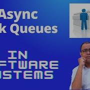 Asynchronous Task Queues In The Software Systems The WHAT And WHY