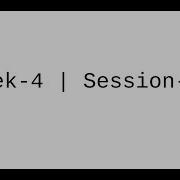 Week 4 Session 1