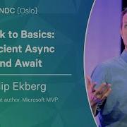 Back To Basics Efficient Async And Await Filip Ekberg NDC Oslo 2023