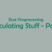 Calculating Stuff Part 1 Rust Programming CodeWord