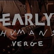 Early Humans Verge Live The Sanctuary