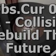Obs Cur 03 A2 Collision Rebuild The Future