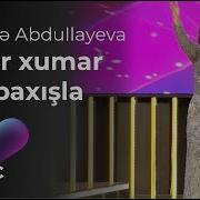 Elnarə Abdullayeva Bir Xumar Baxışla