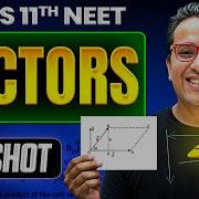 VECTORS In ONE SHOT All Concepts PYQs Covered From Very Basics To Advanced Class 11 NEET
