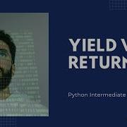 Python Yield Vs Return Example