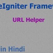 08 CodeIgniter Hindi Beginner Tutorial URL Helper