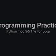 Python Practice Programming Module 5 5 The For Loop