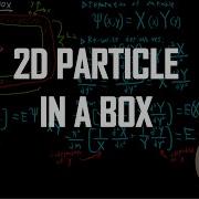 2D Particle In A Box Physical Chemistry II 5 5