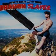 How To Train With Your Dragonslayer