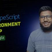 TypeScript Environment Setup Tutorial In Bangla Part 2 Abtahi Hasan