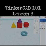 TinkerCAD Tips TinkerCAD 101 Lesson 3 Objects Shape Generators Object Movement Tinkercad