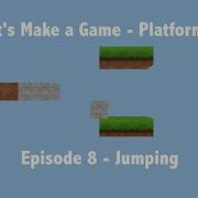 Let S Make A Game Platformer E08 Jumping