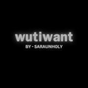 Saraunh0ly Wutiwant Lyrics