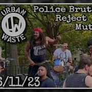 Urban Waste Police Brutality Reject Mutiny Tompkins Square Park NYC 6 11 23