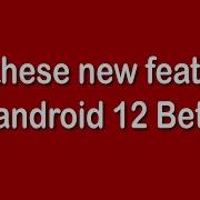 Try These New Features In Android 12 Beta 3