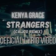 Kenya Grace Strangers CALICO REMIX Official Lyric Video