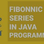 Program To Print Fibonacci Series In Java Using For Loop