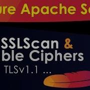 Secure Apache Web Server Use SSLScan And Disable Ciphers SSLv3 TLSv1 Etc