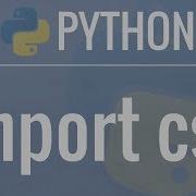 Python Tutorial CSV Module How To Read Parse And Write CSV Files