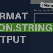 DevTips Daily Format The Output Of JSON Stringify
