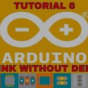 Arduino Tutorial Blink Without Delay