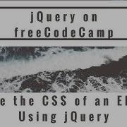 Change The CSS Of An Element Using JQuery JQuery In FreeCodeCamp