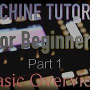 Maschine Tutorials For Beginners Part 1 Basic Overview