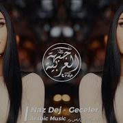 Naz Dej Geceler Feat Elsen Pro Gejala Tiktok Trending Turkey Arabic Remix Song 2023