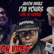 Jason Mraz I M Yours Live In Korea Best Version FIRST TIME HEARING THIS VERSION