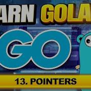 Go Golang Tutorial 13 Pointers