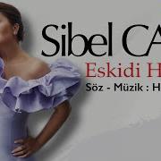 Sibel Can Eskidi Her Şey